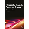 Philosophy through Computer Science: An Introduction - Paperback