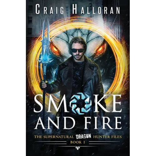 Smoke and Fire - Book 1: The Supernatural Dragon Hunter Files - Paperback