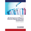 Alcohol Exposure Effects In Placental Hypoxia And Fetal Development - Paperback
