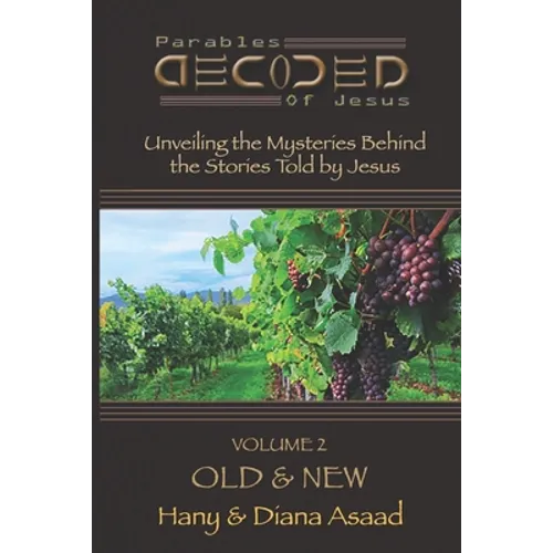 Parables Decoded: Volume 2: Old & New - Paperback