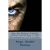 How The Modern Catholic Church Turned Into a Cult: Exultation of Lucifer - Paperback