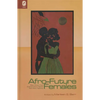 Afro-Future Females: Black Writers Chart Science Fiction's Newest New-Wave Trajectory - Paperback