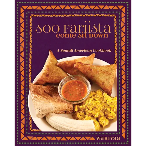 Soo Fariista / Come Sit Down: A Somali American Cookbook - Paperback