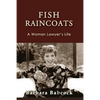 Fish Raincoats: A Woman Lawyer's Life - Paperback