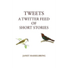 Tweets, A Twitter Feed of Short Stories - Paperback