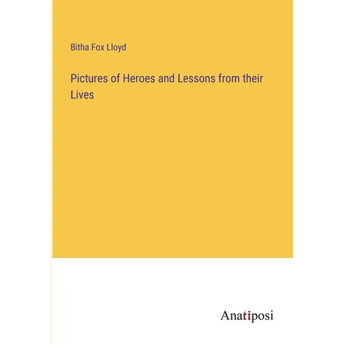 Pictures of Heroes and Lessons from their Lives - Paperback