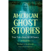 American Ghost Stories: True Tales from All 50 States - Hardcover