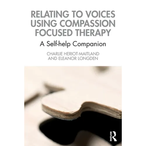 Relating to Voices Using Compassion Focused Therapy: A Self-Help Companion - Paperback