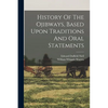 History Of The Ojibways, Based Upon Traditions And Oral Statements - Paperback