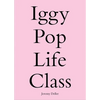 Iggy Pop Life Class: A Project by Jeremy Deller - Paperback