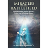 Miracles on the Battlefield: Heartwarming Stories of God's Protection in Perilous Times - Paperback