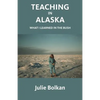 Teaching in Alaska: What I Learned in the Bush - Paperback