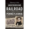 Slavery & the Underground Railroad in South Central Pennsylvania - Hardcover