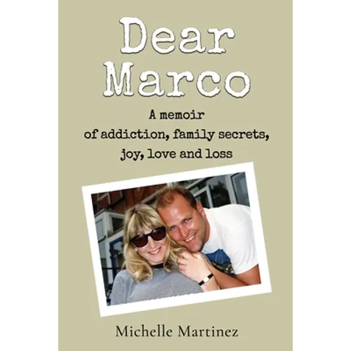 Dear Marco: A memoir of addiction, family secrets, joy, love and loss - Paperback