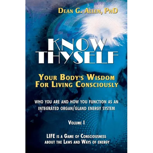 Know Thyself: Your Body's Wisdom for Living Consciously - Paperback