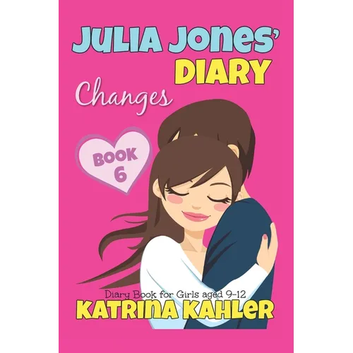 JULIA JONES' DIARY - Changes - Book 6 (Diary Book for Girls aged 9 - 12) - Paperback