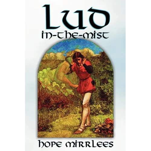 Lud-In-The-Mist by Hope Mirrlees, Fiction, Epic Poetry, Classics - Paperback