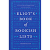 Eliot's Book of Bookish Lists: A Sparkling Miscellany of Literary Lists - Hardcover