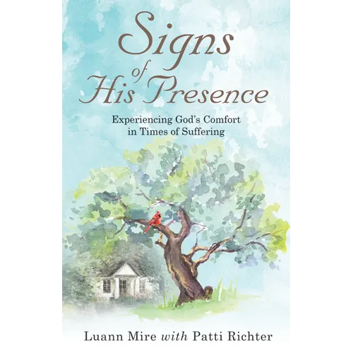 Signs of His Presence: Experiencing God's Comfort in Times of Suffering - Paperback