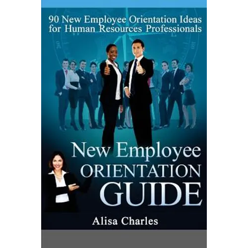 New Employee Orientation Guide: 90 New Employee Orientation Ideas for Human Resources Professionals - Paperback