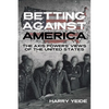 Betting Against America: The Axis Powers' Views of the United States - Hardcover