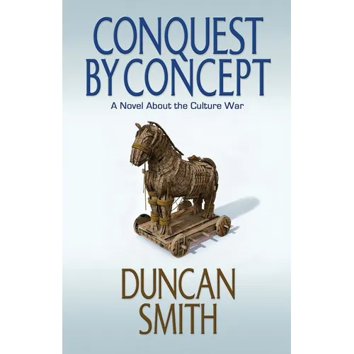 Conquest By Concept: A Novel About the Culture War - Paperback