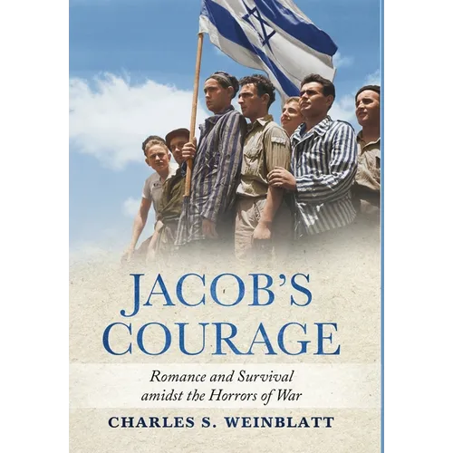 Jacob's Courage: Romance and Survival amidst the Horrors of War - Hardcover