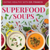 Superfood Soups: The Nutritious Guide to Quick and Easy Immune-Boosting Soup Recipes - Hardcover