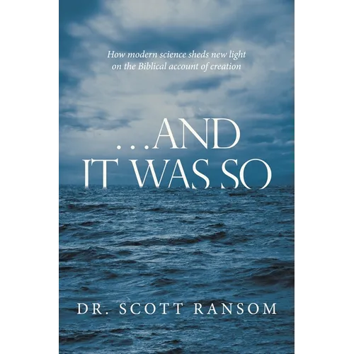 ...And It Was So: How Modern Science Sheds New Light on the Biblical Account of Creation - Paperback