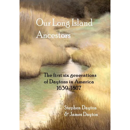 Our Long Island Ancestors: The first six generations of Daytons in America 1639-1807 - Paperback