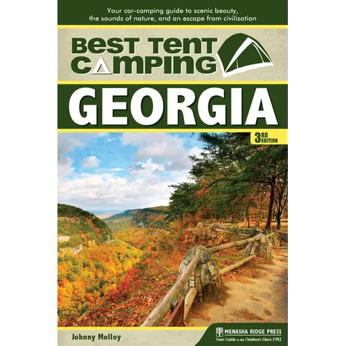 Best Tent Camping: Georgia: Your Car-Camping Guide to Scenic Beauty, the Sounds of Nature, and an Escape from Civilization - Hardcover