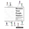 Because Your People Matter: A Playbook for Managers, Entrepreneurs, and Leaders - Paperback
