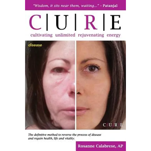 C.U.R.E. Cultivating Unlimited Rejuvenating Energy B&W: The definitive method to reverse the process of disease and regain health, life and vitality - Paperback