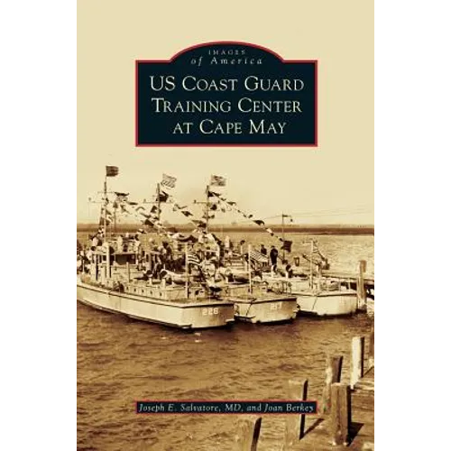 US Coast Guard Training Center at Cape May - Hardcover