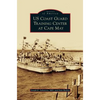 US Coast Guard Training Center at Cape May - Hardcover