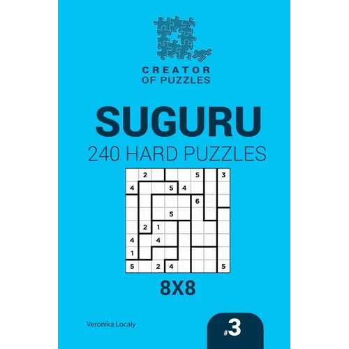 Creator of puzzles - Suguru 240 Hard Puzzles 8x8 (Volume 3) - Paperback