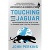 Touching the Jaguar: Transforming Fear Into Action to Change Your Life and the World - Hardcover
