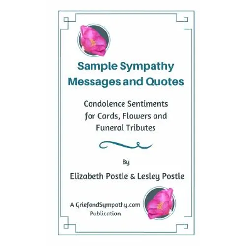 Sample Sympathy Messages and Quotes: Condolence Sentiments for Cards, Flowers and Funeral Tributes - Paperback