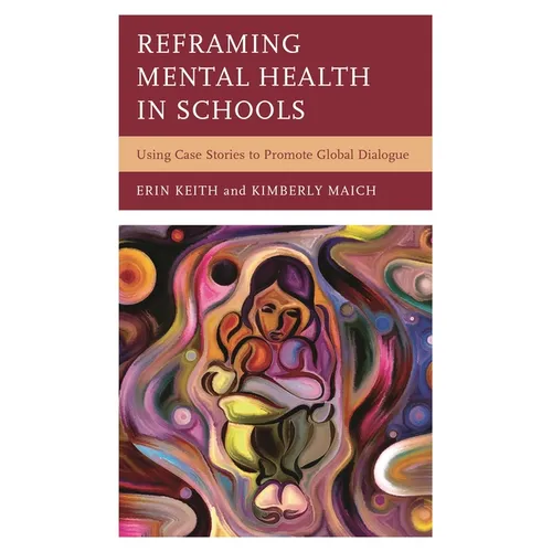 Reframing Mental Health in Schools: Using Case Stories to Promote Global Dialogue - Hardcover