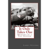 It Only Takes One: Memoirs of a Tail Gunner - Paperback