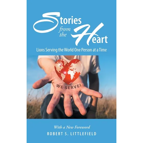 Stories from the Heart: Lions Serving the World One Person at a Time - Hardcover