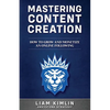 Mastering Content Creation: How to Grow and Monetize an Online Following: (Grow Your Youtube, Instagram, Twitch, Facebook, or Blog Following!) - Paperback