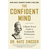 The Confident Mind: A Battle-Tested Guide to Unshakable Performance - Hardcover