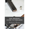 The Prepper's Guide to Firearms - Paperback