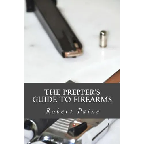 The Prepper's Guide to Firearms - Paperback