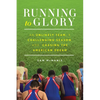 Running to Glory: An Unlikely Team, a Challenging Season, and Chasing the American Dream - Paperback