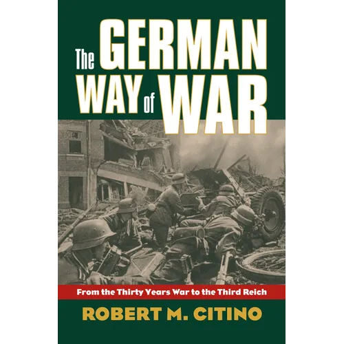 The German Way of War: From the Thirty Years' War to the Third Reich - Paperback