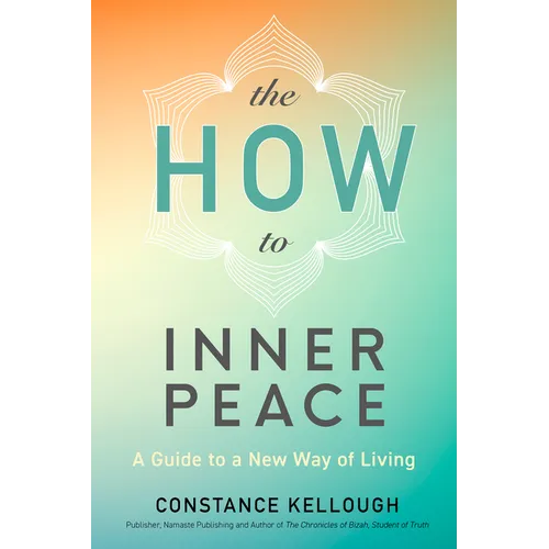 The How to Inner Peace: A Guide to a New Way of Living - Paperback