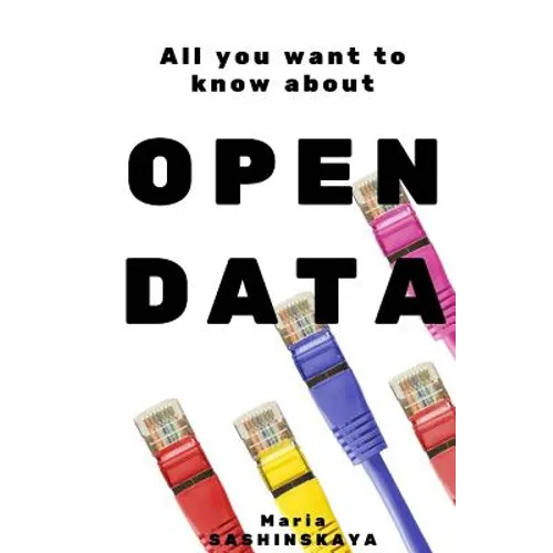 Open Data: All You Want To Know About Open Data - Paperback