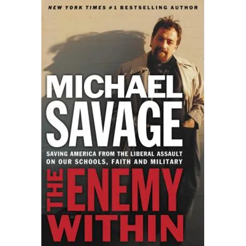 The Enemy Within: Saving America from the Liberal Assault on Our Churches, Schools, and Military - Paperback